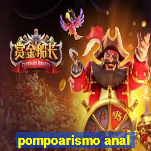 pompoarismo anal